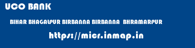 UCO BANK  BIHAR BHAGALPUR BIRBANNA BIRBANNA  BHRAMARPUR  micr code
